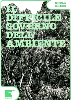 Il difficile governo dell´ambiente - Nicola Greco